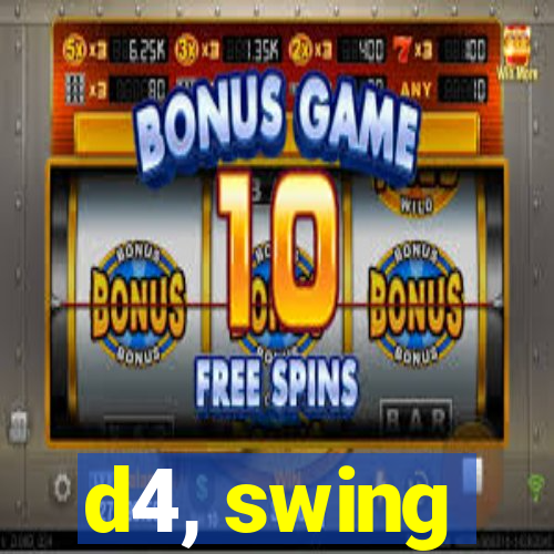 d4, swing