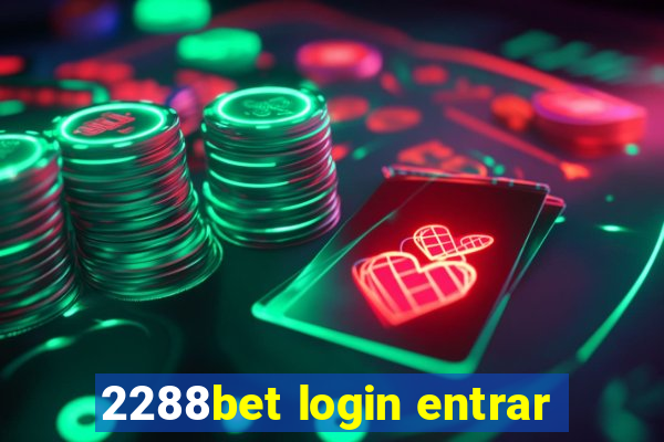 2288bet login entrar