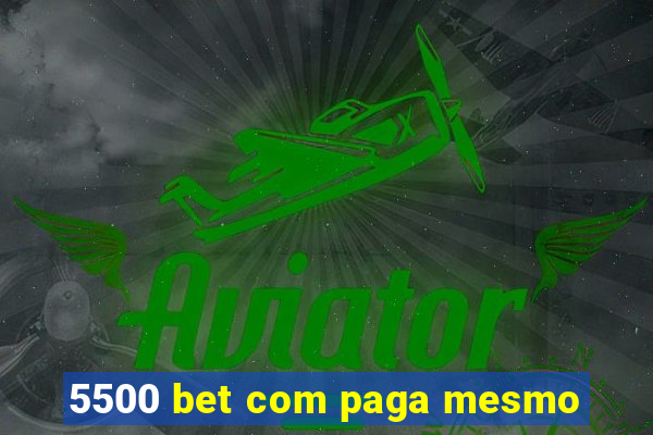 5500 bet com paga mesmo