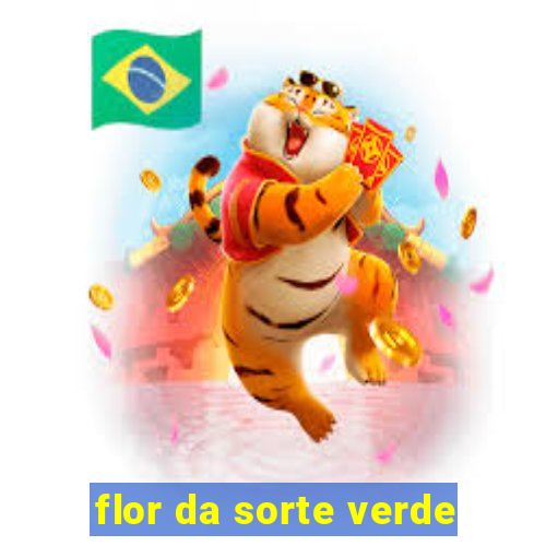 flor da sorte verde