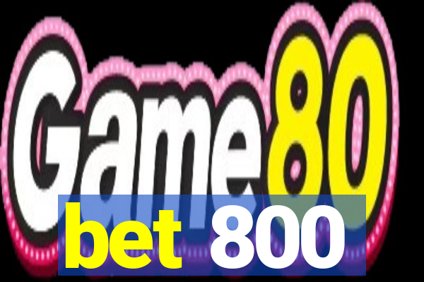 bet 800