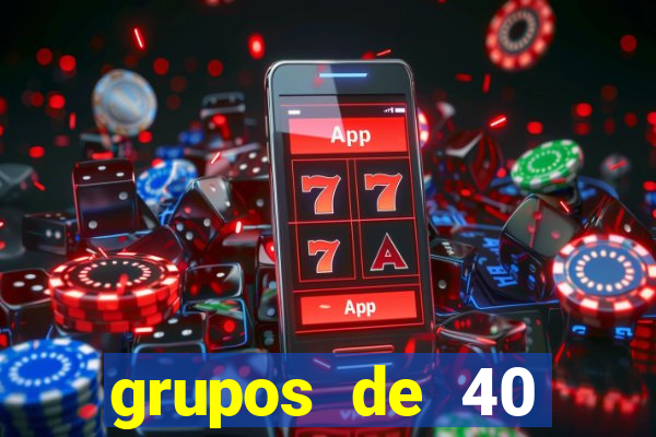 grupos de 40 dezenas da quina