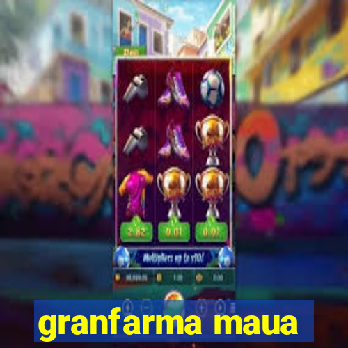 granfarma maua