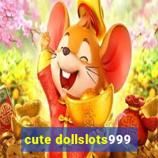 cute dollslots999