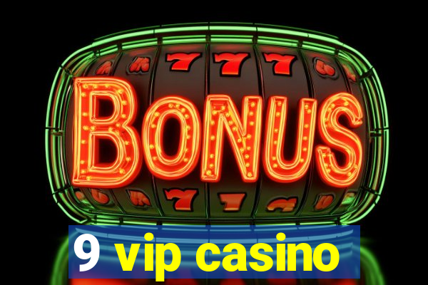 9 vip casino