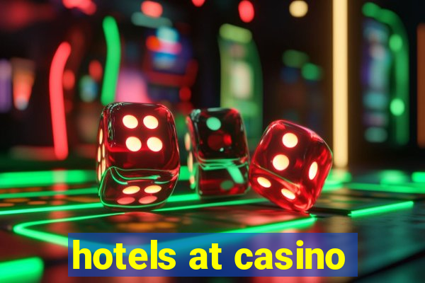 hotels at casino