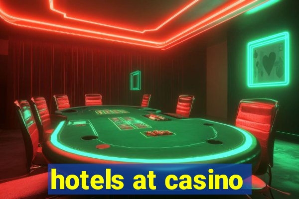 hotels at casino