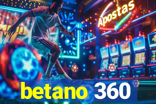 betano 360