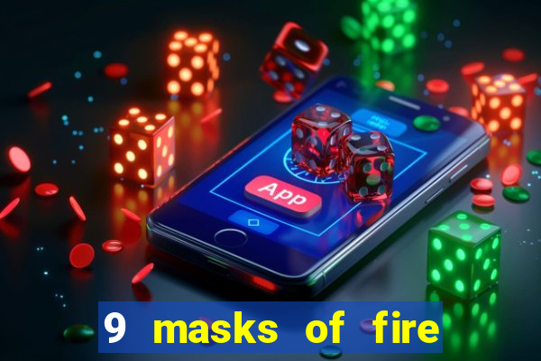 9 masks of fire casino slot