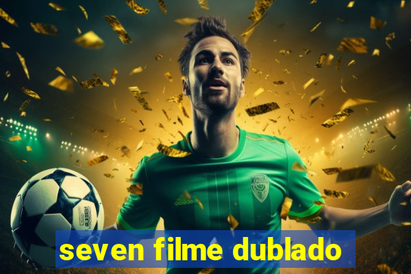 seven filme dublado