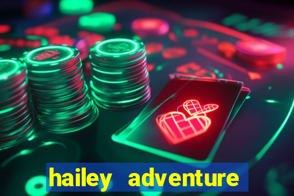 hailey adventure mod apk unlimited money