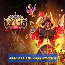 onde assistir copa.america