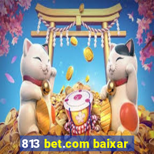 813 bet.com baixar