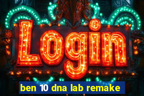 ben 10 dna lab remake