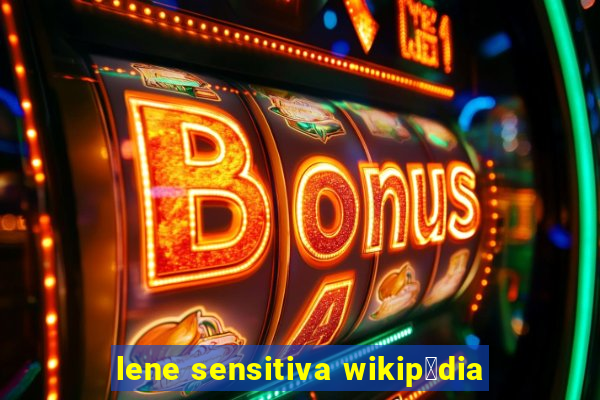 lene sensitiva wikip茅dia