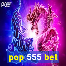 pop 555 bet