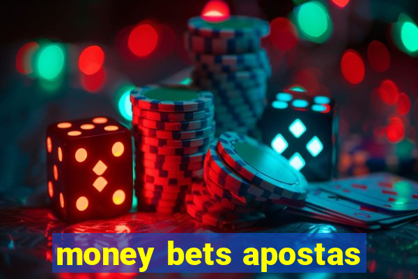 money bets apostas