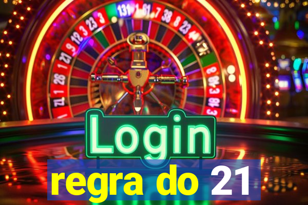 regra do 21