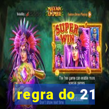 regra do 21