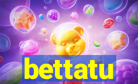 bettatu