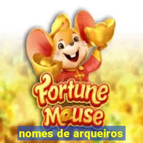 nomes de arqueiros