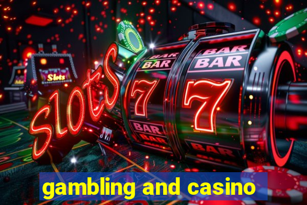 gambling and casino