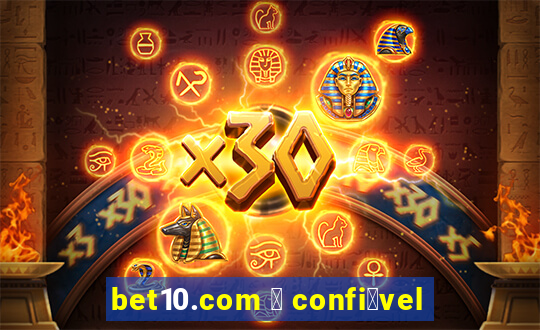 bet10.com 茅 confi谩vel