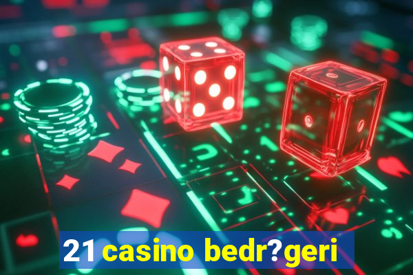 21 casino bedr?geri