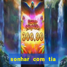 sonhar com tia falecida número da sorte