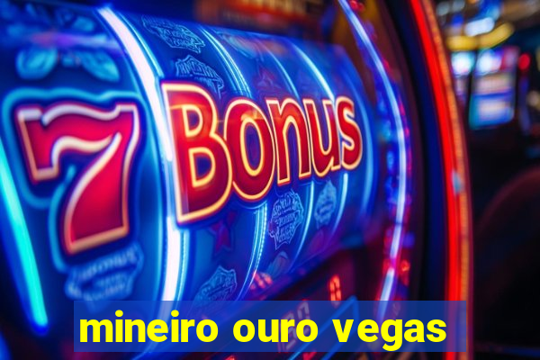 mineiro ouro vegas