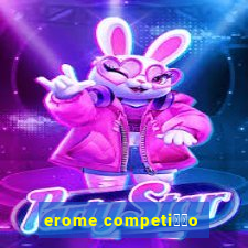 erome competi莽茫o