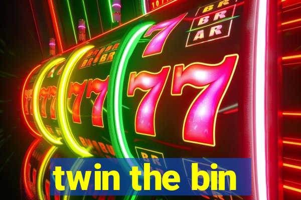 twin the bin