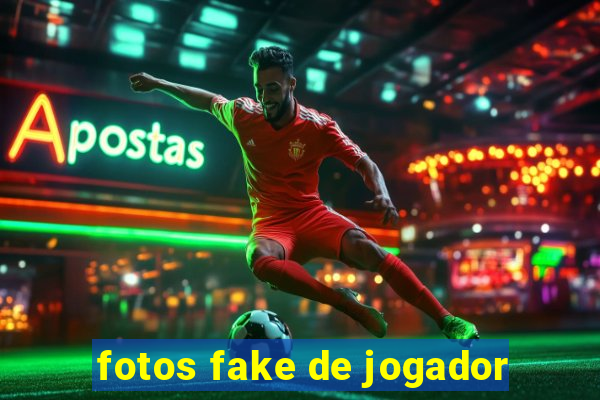 fotos fake de jogador