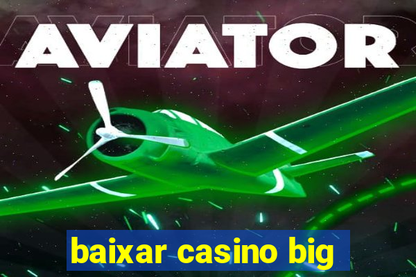 baixar casino big