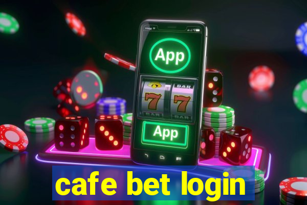 cafe bet login