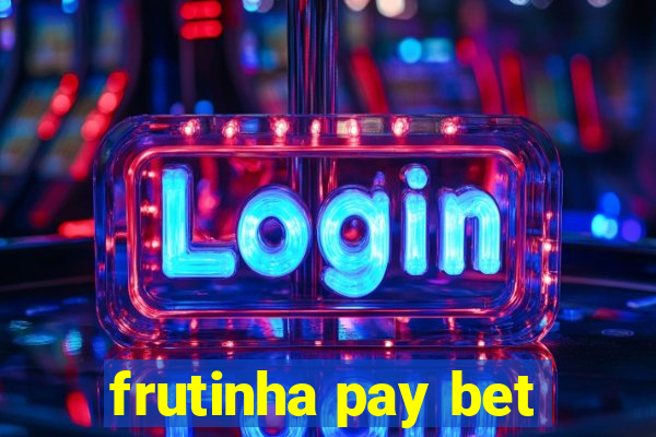 frutinha pay bet