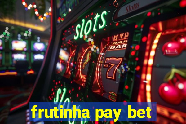 frutinha pay bet