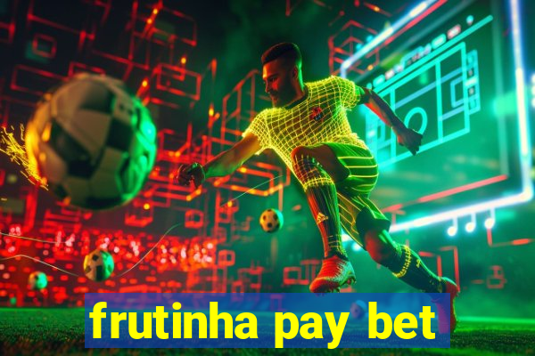 frutinha pay bet