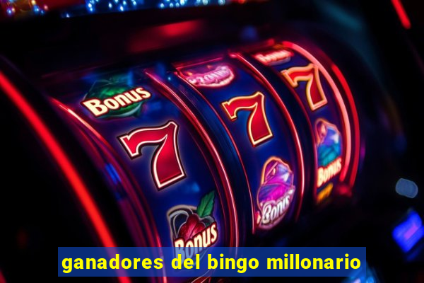 ganadores del bingo millonario