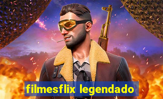 filmesflix legendado