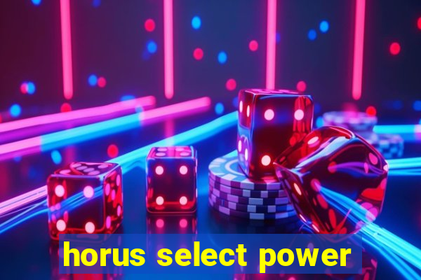 horus select power