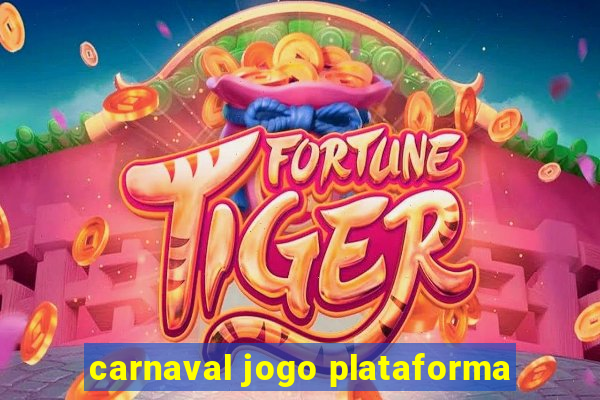 carnaval jogo plataforma