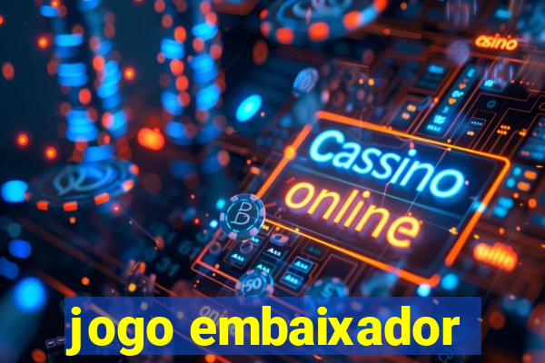 jogo embaixador