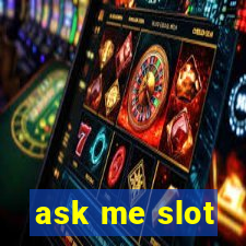 ask me slot