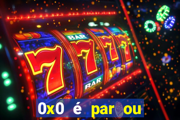 0x0 é par ou ímpar bet365