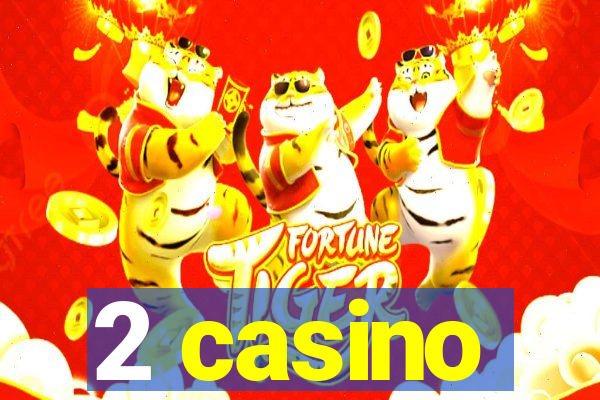 2 casino