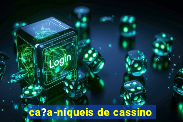 ca?a-níqueis de cassino