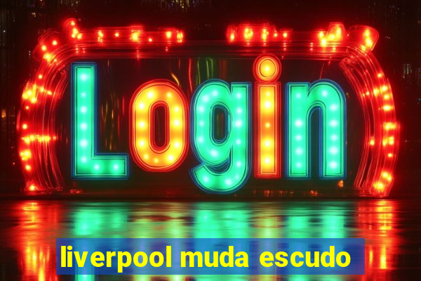 liverpool muda escudo