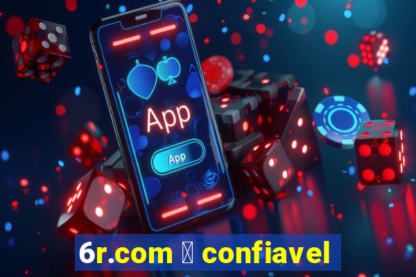 6r.com 茅 confiavel