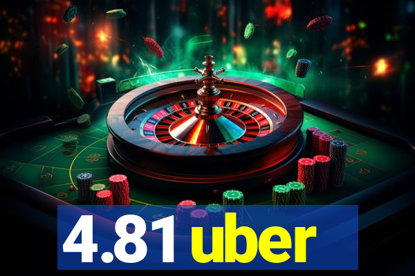 4.81 uber